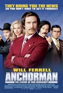 Anchorman: The Legend of Ron Burgundy | Ron Burgundy | Anchorman | Will Ferrell | Christina Applegate | Steve Carell | Ben Stiller | Vince Vaughn | Paul Rudd | Comedy | 2004