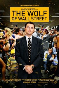 The Wolf of Wall Street | The Wolf of Wall Street Movie Poster | Leonardo DiCaprio, Jonah Hill, Margot Robbie, Kyle Chandler | Matthew McConaughey | Martin Scorsese | 2013