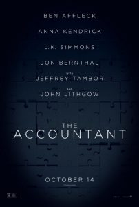 The Accountant | The Accountant Movie Poster | Ben Affleck | Anna Kendrick | J. K. Simmons | Jon Bernthal | Cynthia Addai-Robinson | John Lithgow | Jeffrey Tambor | Jean Smart | Allison Wright | Robert C. Treveiler | 2016