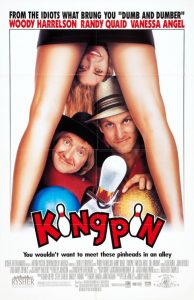 Kingpin | Kingpin Movie Poster | 1996 | Woody Harrelson | Randy Quaid | Vanessa Angel | Bill Murray | Chris Elliott | Lin Shaye | Rob Moran | www.myalltimefavoritemovies.com | www.myalltimefavorites.com